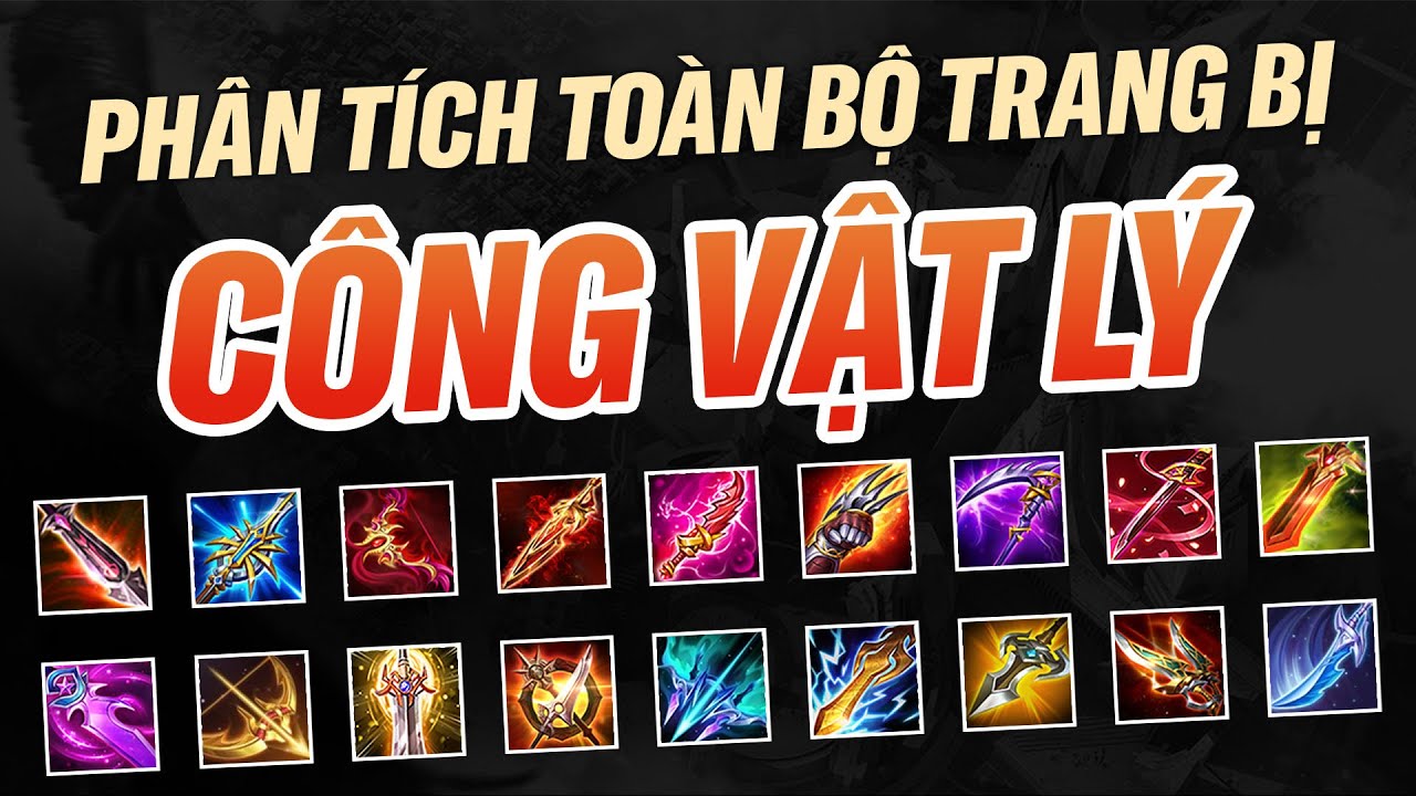 Phân Tích Toàn Bộ 18 Trang Bị Công Vật Lý Trong Liên Quân Mobile
