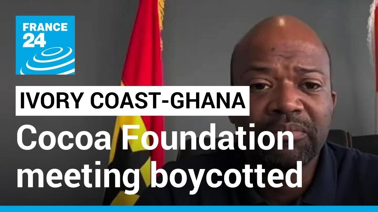 Cocoa Foundation meeting: Ivory Coast and Ghana boycott event over price dispute &bull; FRANCE 24