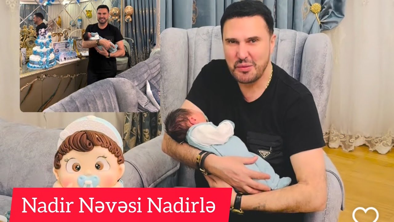 Nadir Qafarzadə Nəvəsi Nadirlə video paylaşdı 
