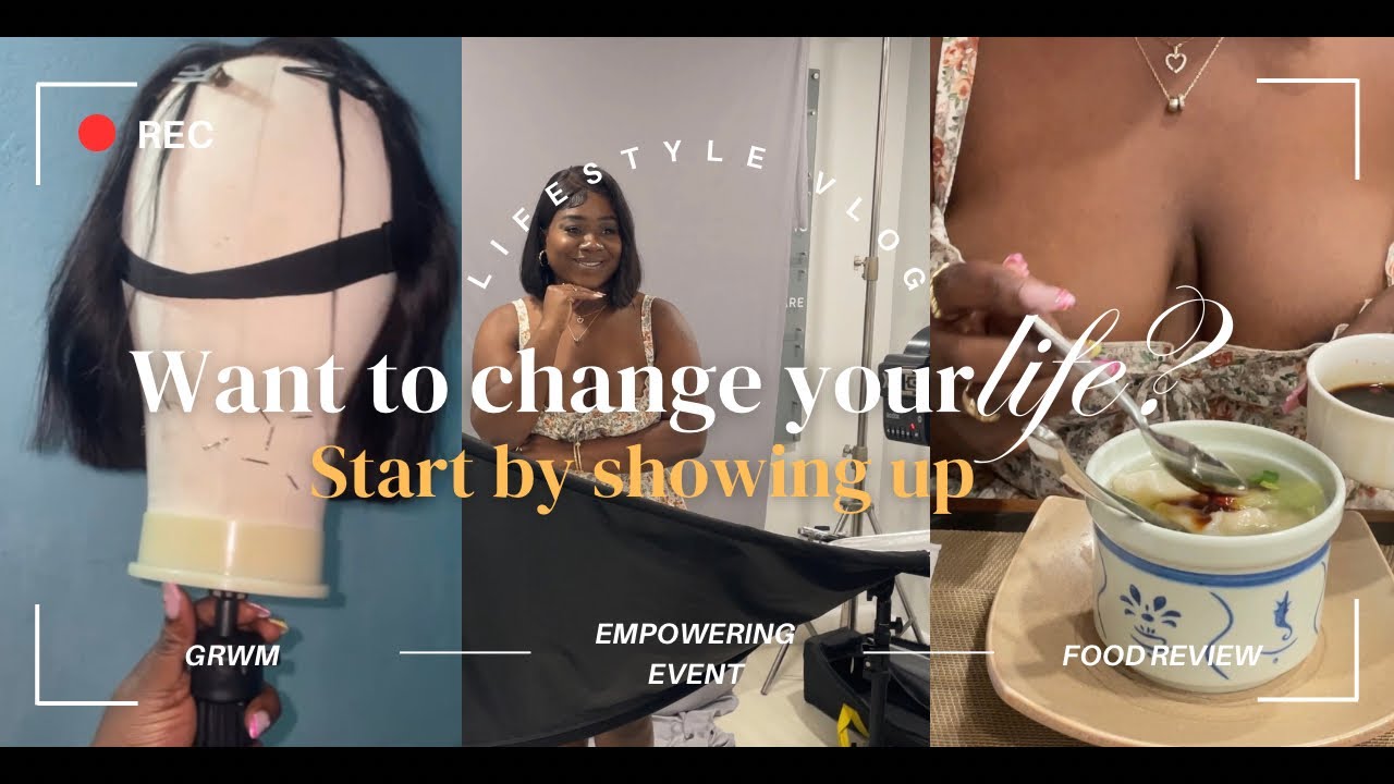 Want to Change Your Life? Start by Showing Up | Lifestyle Vlog