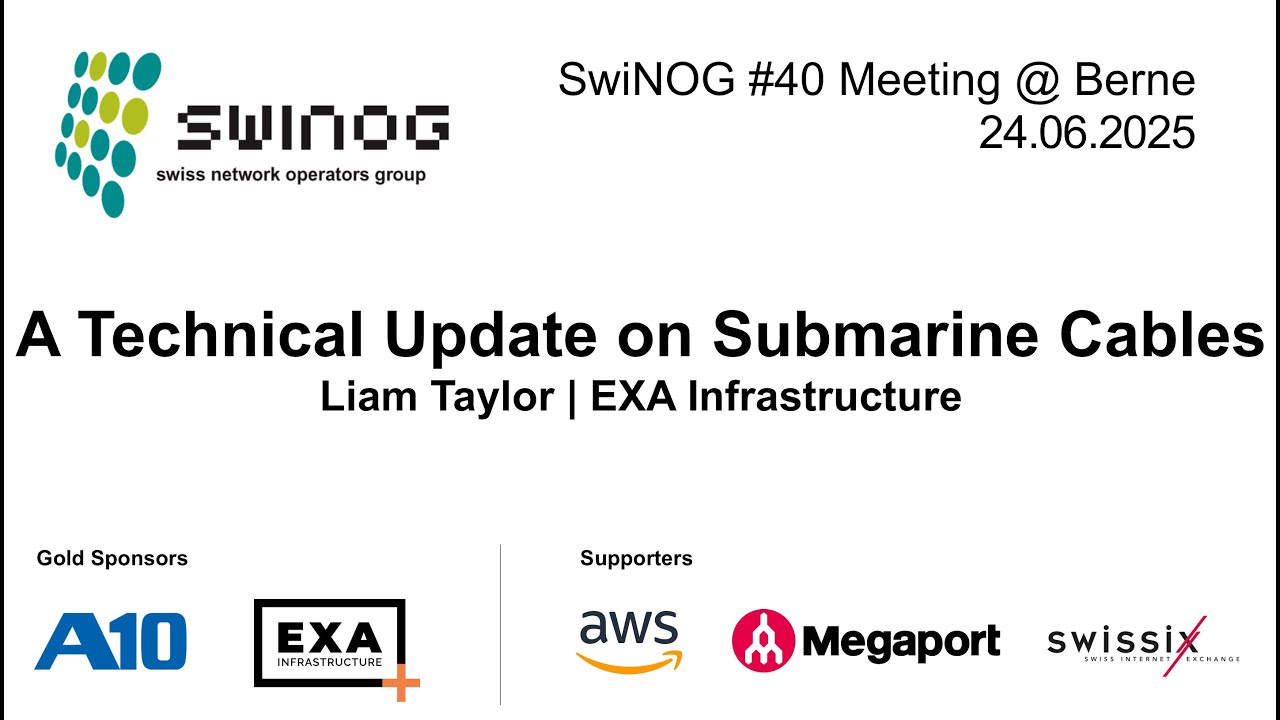 SwiNOG#40 | A Technical Update on Submarine Cables | Liam Taylor | EXA Infrastructure