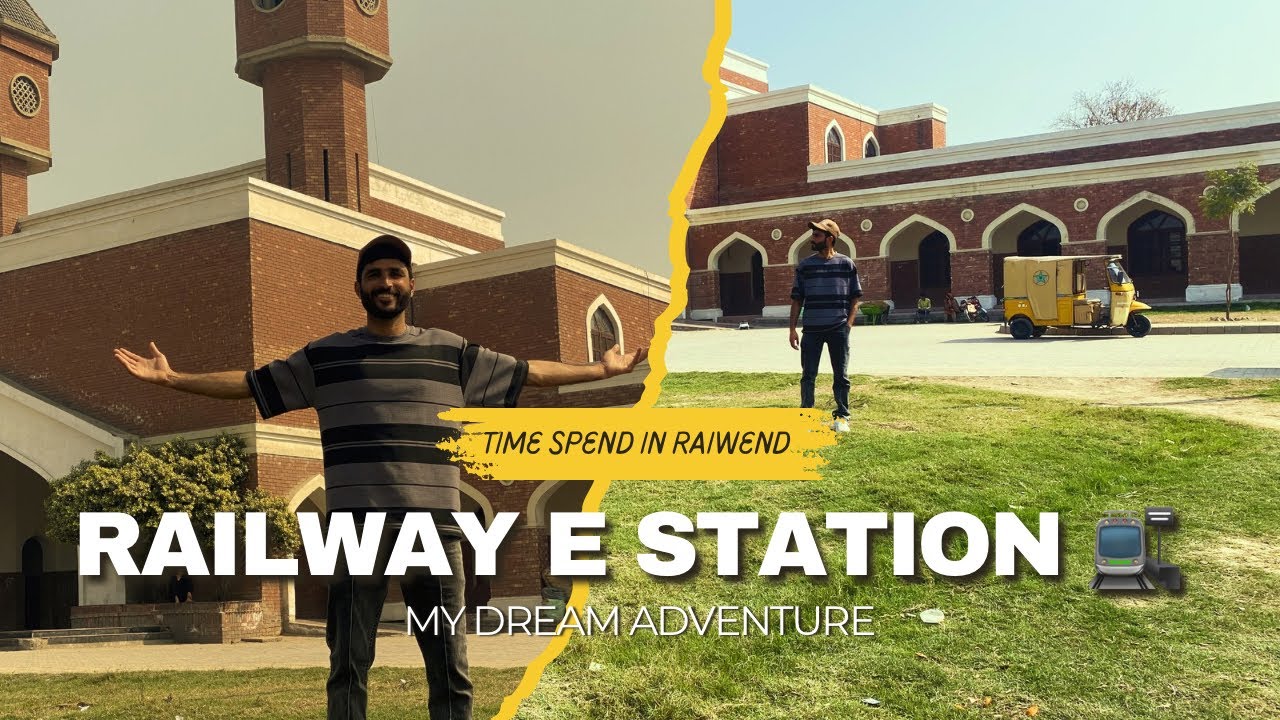 Raiwnd ka railway e station 🚉 buht he zabrdast 👍🏻