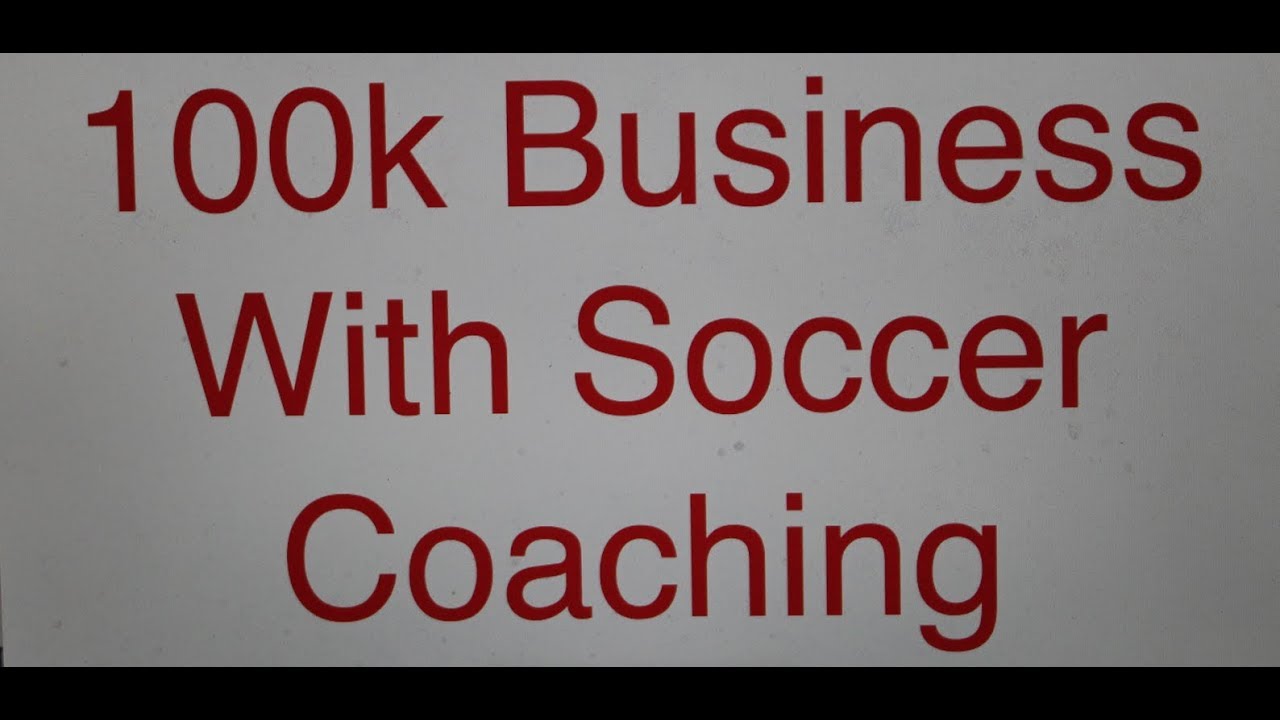 3 Tips To Create A $100,000 Soccer Business