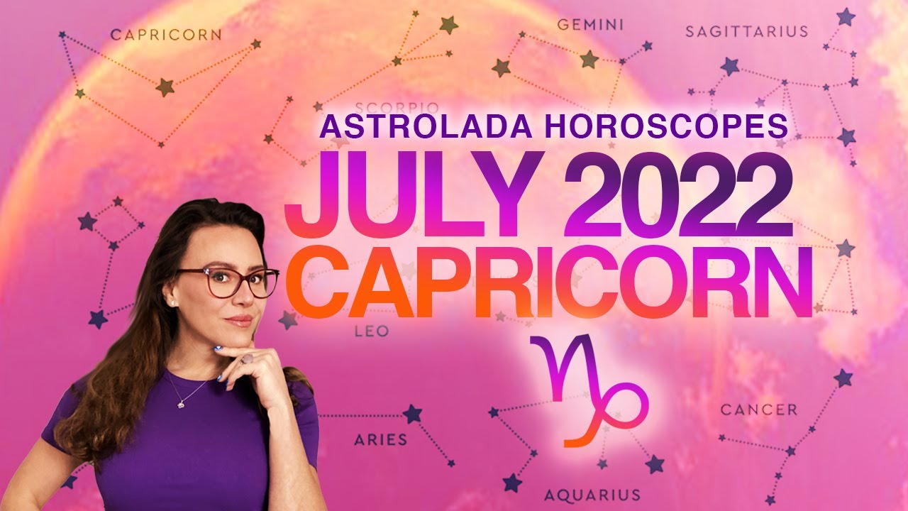 Capricorn July 2022 Horoscope. Build up to an Exciting Change!