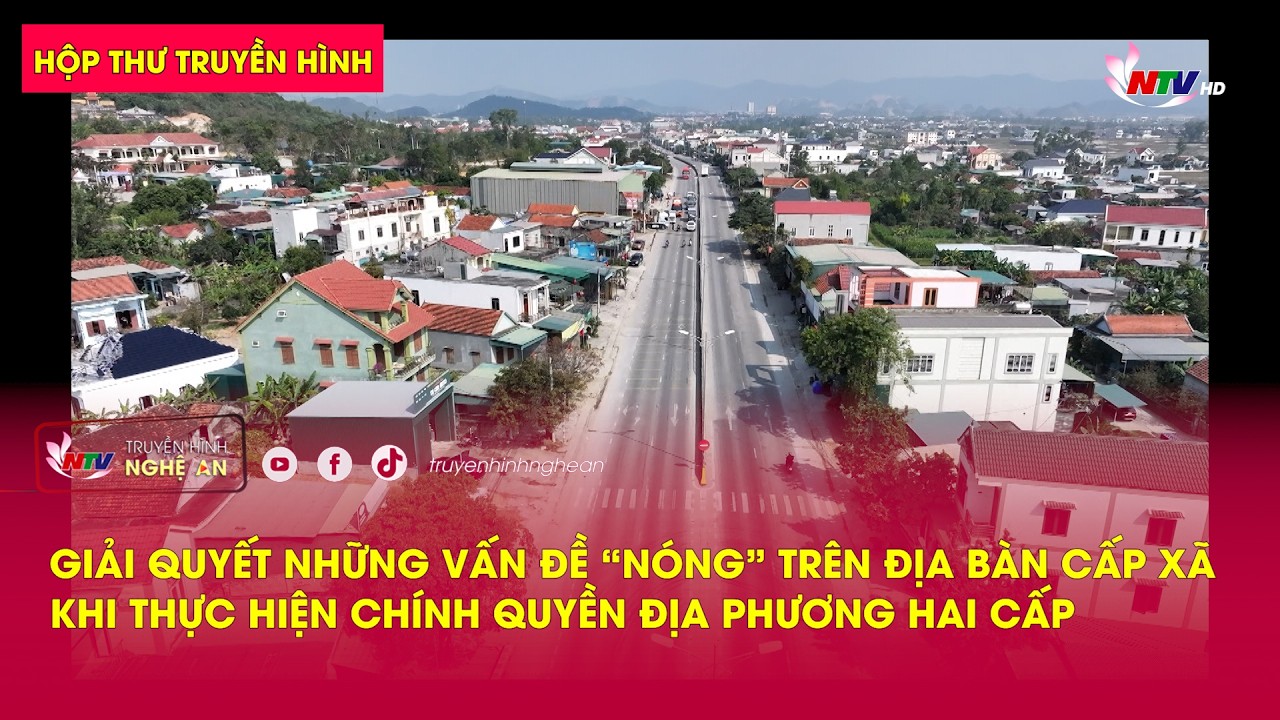 Giải quyết những vấn đề “nóng” trên địa bàn cấp xã khi thực hiện chính quyền địa phương hai cấp
