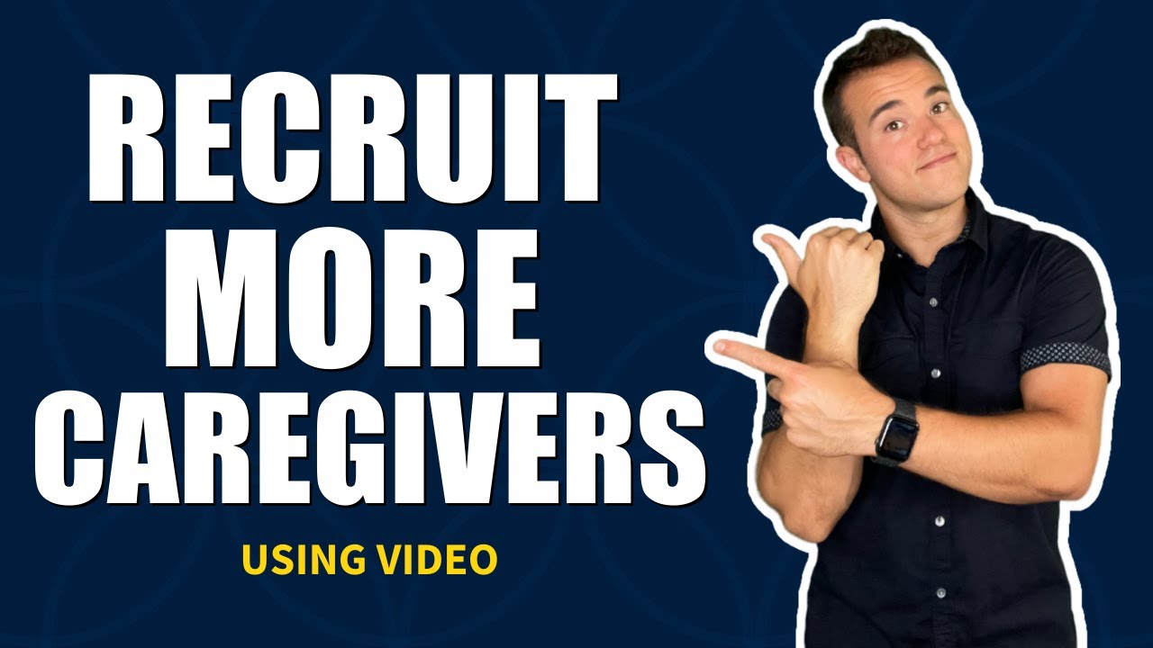 How To Recruit Caregivers Using Video Without Being On Camera