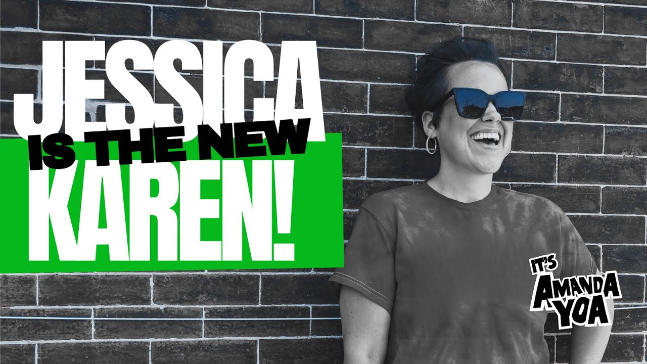 Jessica is the NEW Karen!