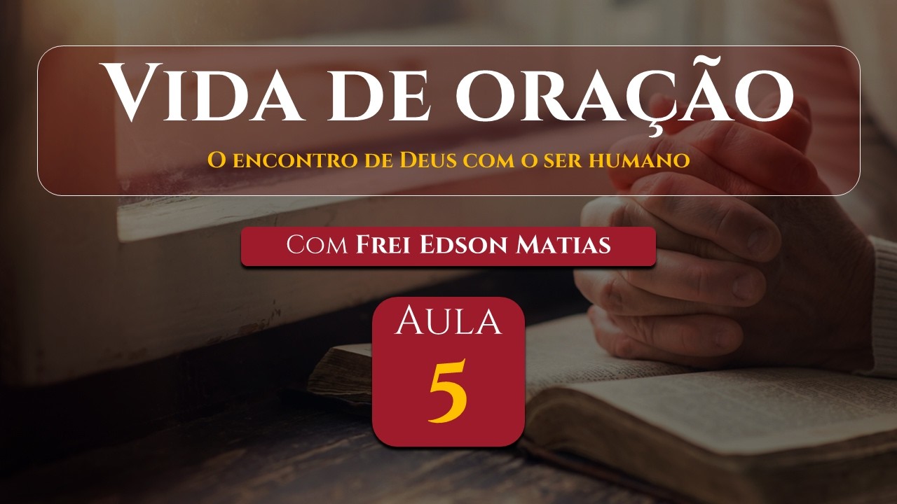 Vida de Oração - AULA 05 - Modulo I - Catecismo da Igreja Católica