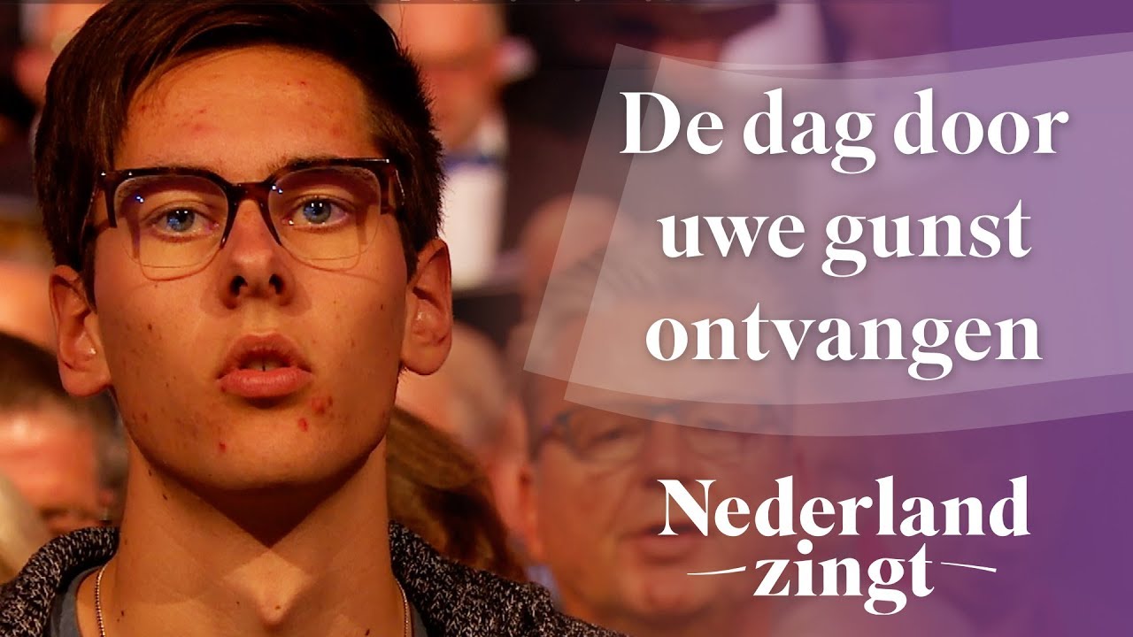 De dag door uwe gunst ontvangen - Nederland Zingt
