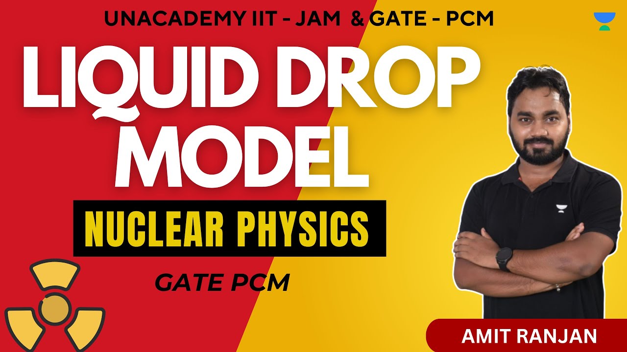 Liquid Drop Model | Nuclear Physics | GATE Physics | Amit Ranjan