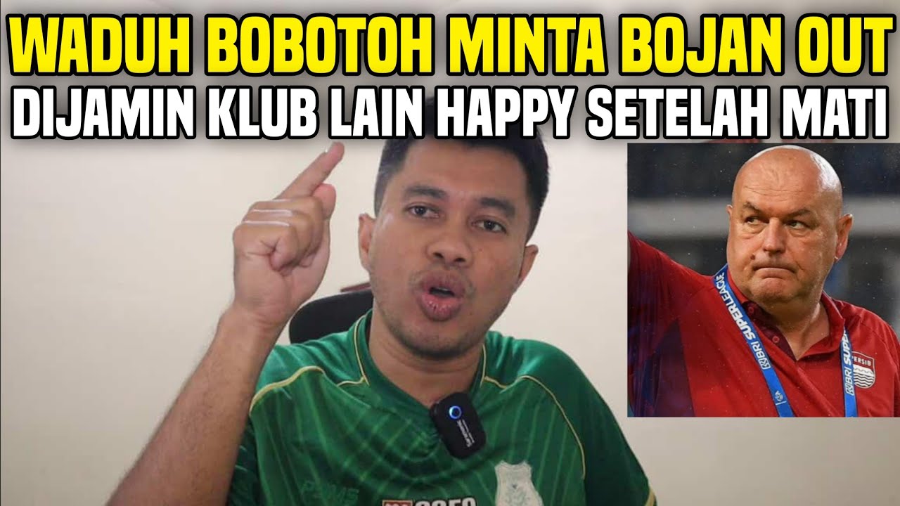 WADUH BOBOTOH MINTA BOJAN OUT‼️DIJAMIN KLUB LAIN HAPPY SETENGAH MATI