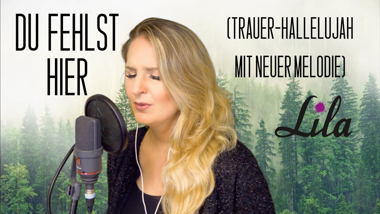Du fehlst hier (Trauer-Hallelujah mit neuer, eigener Melodie) Lied für Trauerfeier / Beerdigung Lila