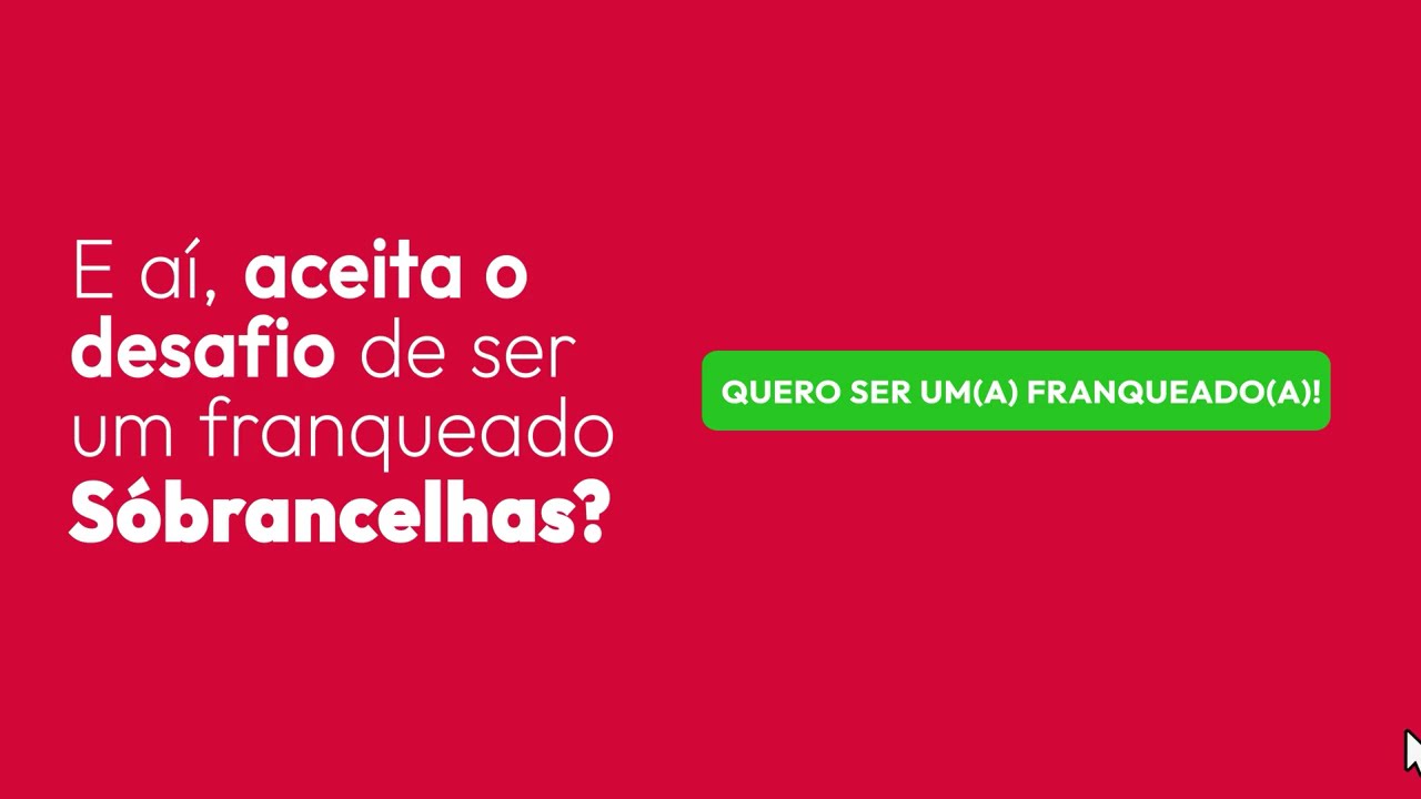 Seja um Franqueado de Sucesso com S&oacute;brancelhas
