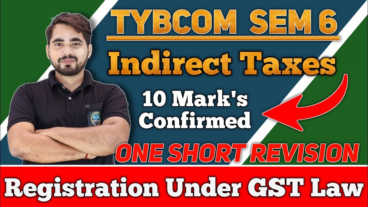 Registration Under GST Law Revision | TYBCom Sem 6 | Indirect Taxes | Mumbai University