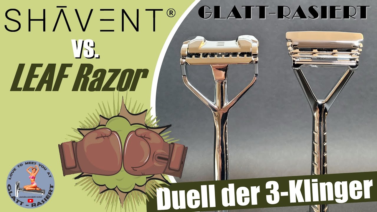 SHAVENT VS. LEAF RAZOR ║ Duell der 3-Klinger / Rasierhobel / Nassrasur // GLATT - RASIERT
