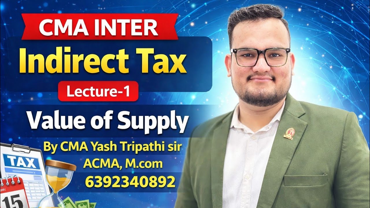 📚 CMA INTER – INDIRECT TAX🎯 Lecture – 1 : Value of Supply (GST) By CMA Yash Tripathi sir 