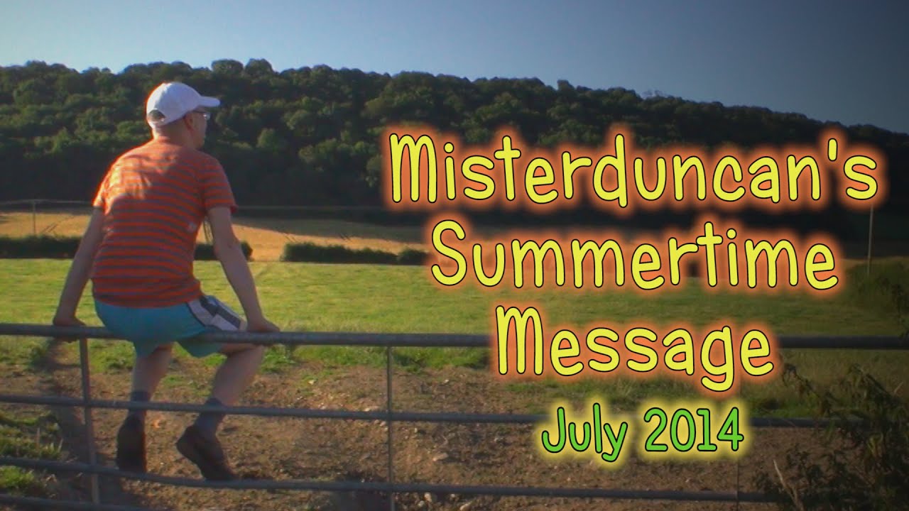 Misterduncan's Summer Message - 2014