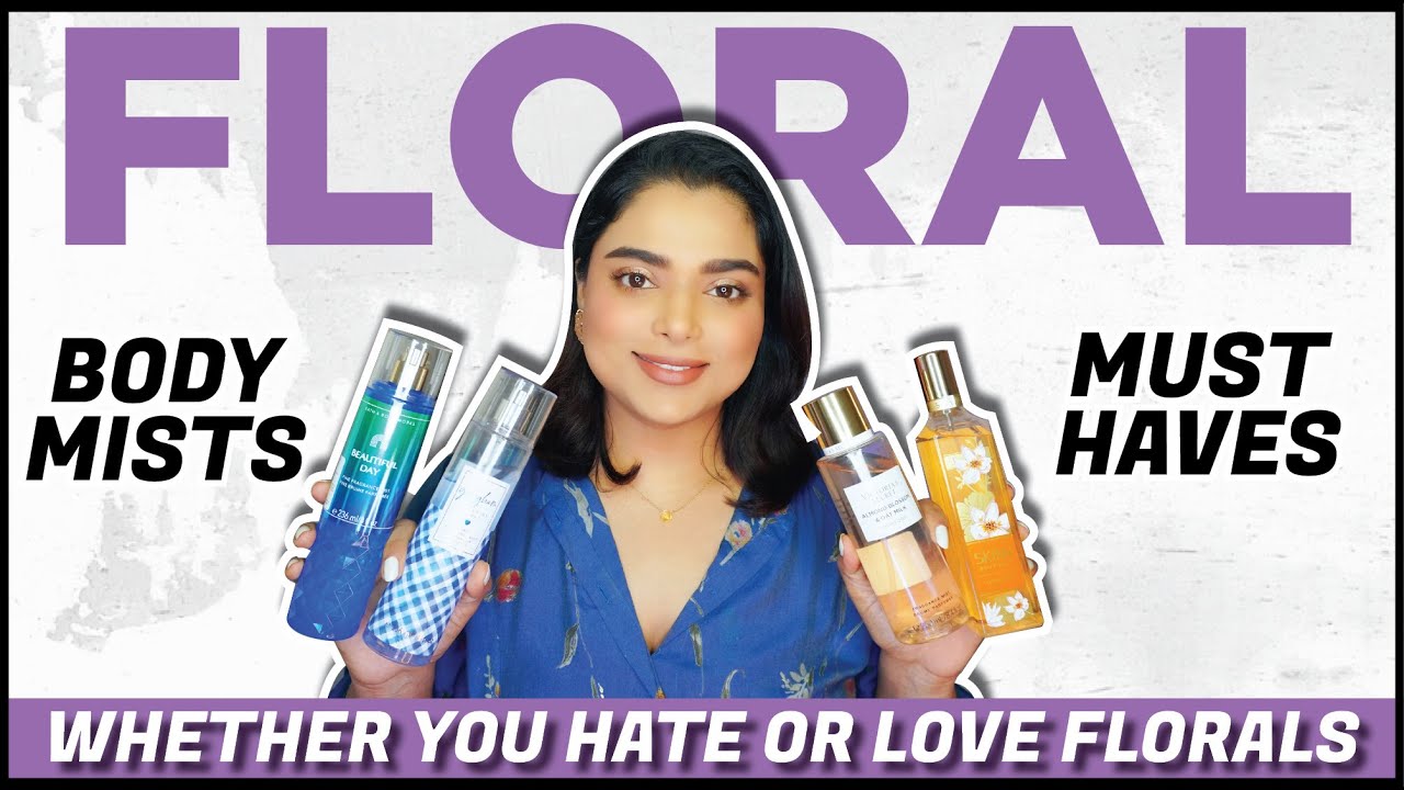 MUST HAVE FLORAL BODYMISTS FOR ALL WEATHERS | EVEN IF YOU HATE FLORALS | PRATHA BHARDWAJ