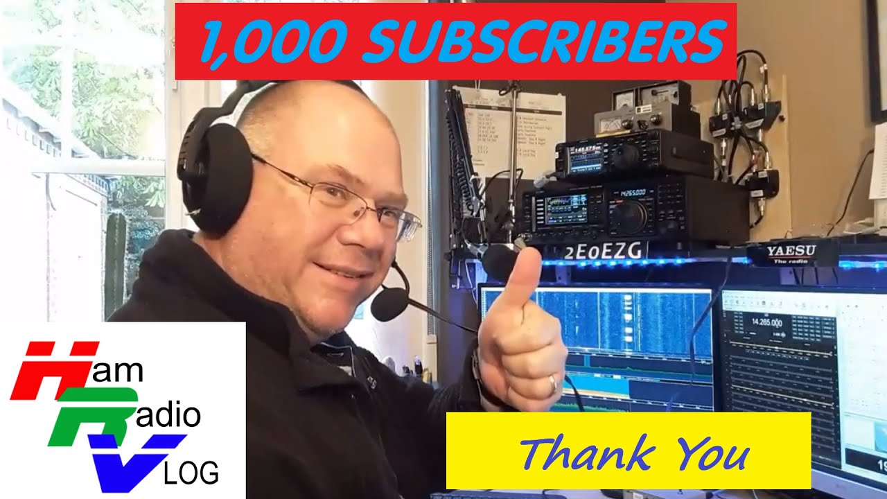 Amateur Ham Radio VLOG gets 1000 Subscribers, THANK YOU