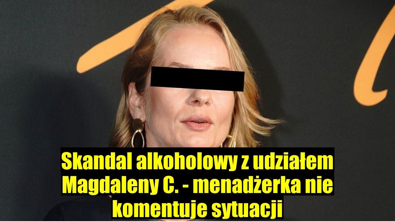 MAGDALENA C. W OBLICZU SKANDALU ALKOHOLOWEGO - MENADŻERKA MILCZY NA TEMAT SPRAWY