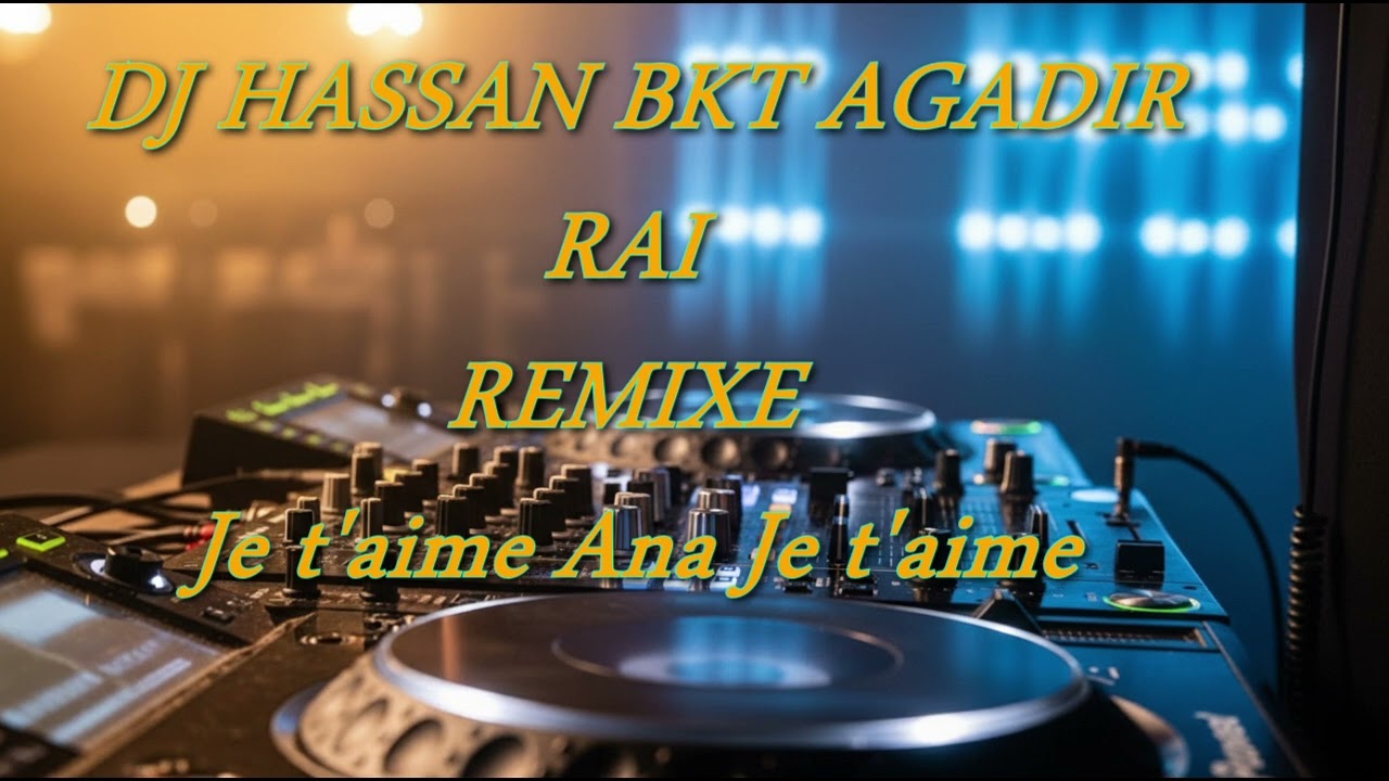 DJ-H-BKT - Je t'aime Ana Je t'aime🤠 - الراي رميكس - 💯Rai Mixe Remixe - ✔  édit 2026🎧☕