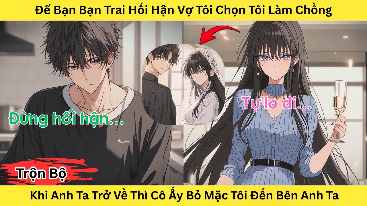 Full | Để Bạn Trai Hối Hận Vợ Tôi Đã Cưới Tôi Làm Chồng Khi Anh Ta Quay Về Thì Cô Lại Bỏ Mặc Tôi