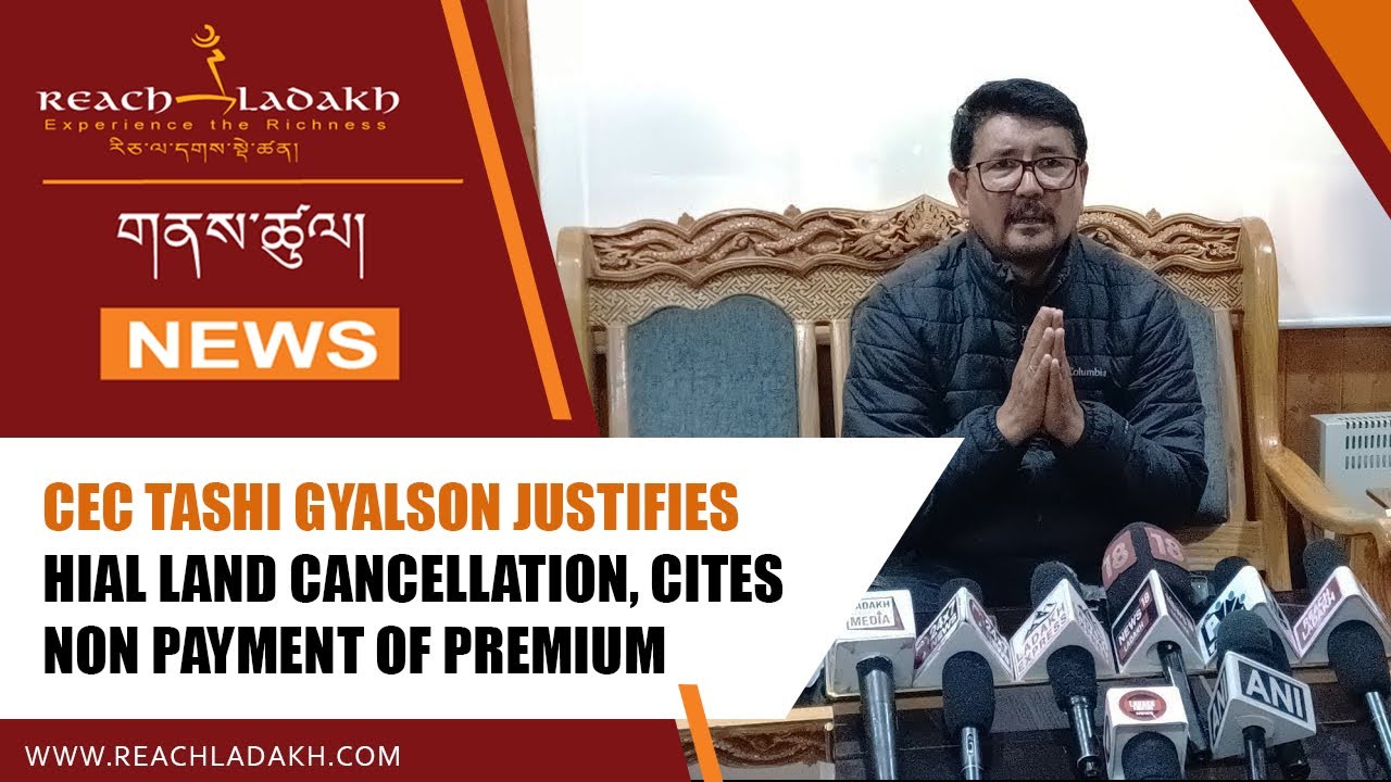CEC Tashi Gyalson  justifies HIAL land cancellation, cites non payment of premium