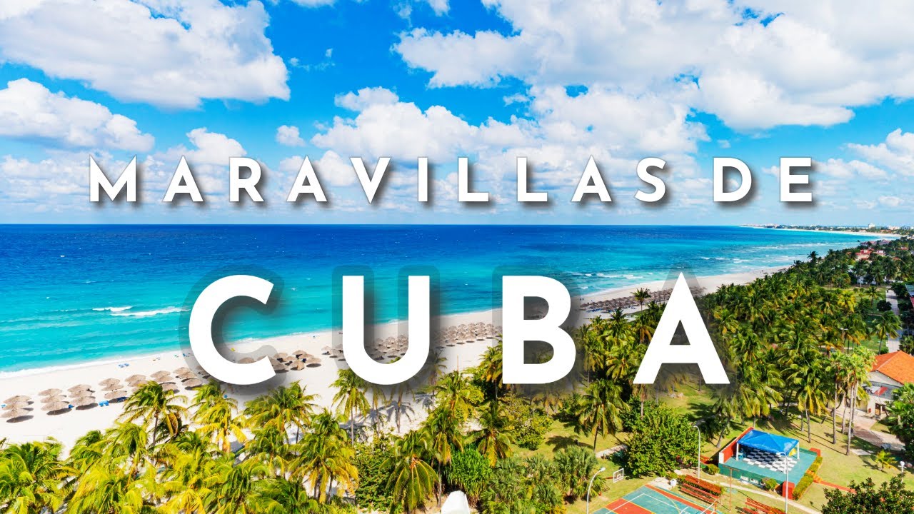 MARAVILLAS DE CUBA Mejores Lugares para Visitar en Cuba