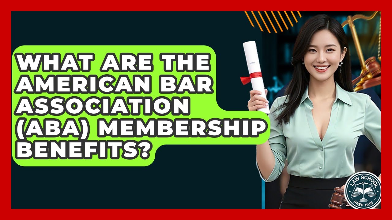 What Are The American Bar Association (ABA) Membership Benefits? - Law School Prep Hub