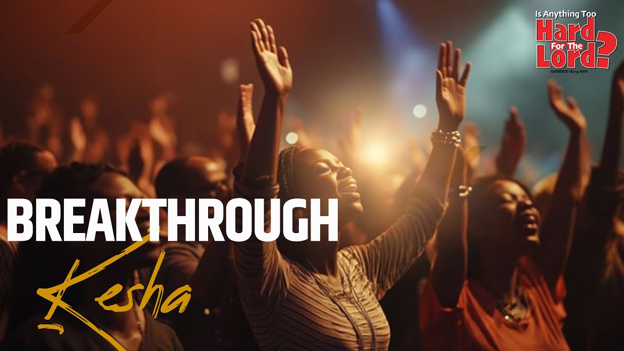 BREAKTHROUGH KESHA II 30TH JANUARY 2026 || IS ANYTHING TOO HARD FOR THE LORD ?