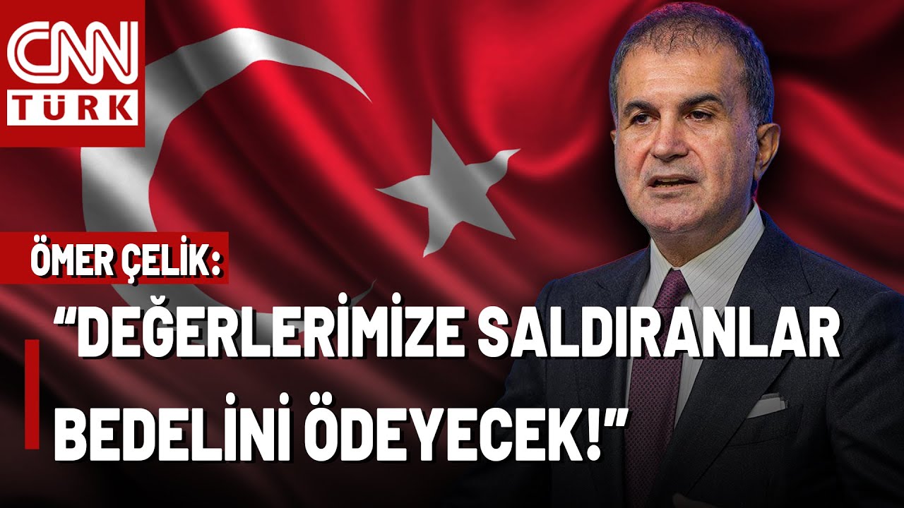 SON DAKİKA🚨Ömer Çelik'ten Türk Bayrağına Yapılan Saldırıya Tepki! 