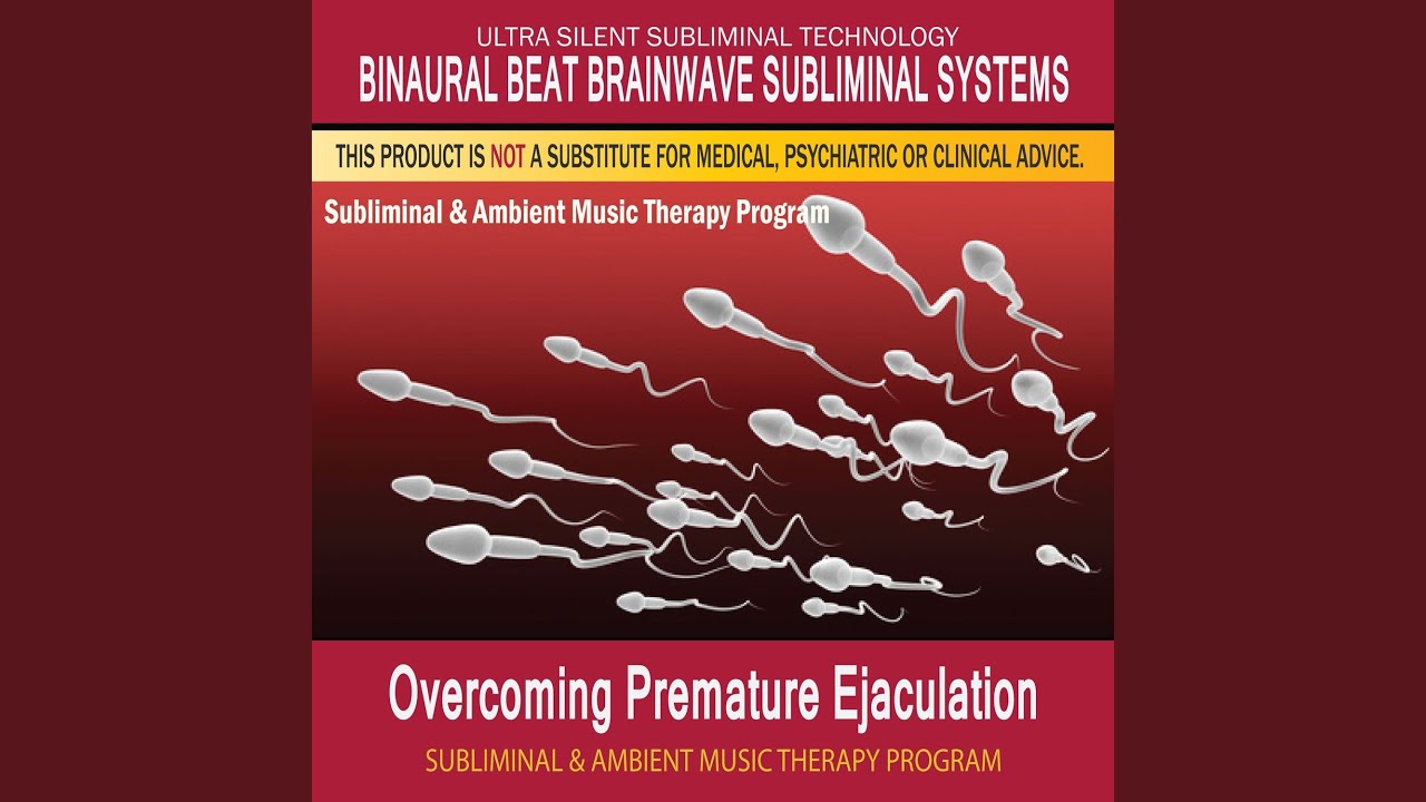 Overcoming Premature Ejaculation - Subliminal & Ambient Music Therapy 6