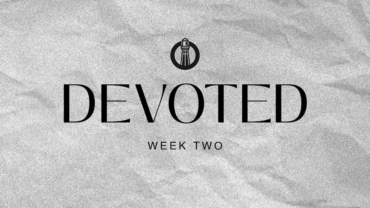 Devoted | Week 2 | 2.8.26 | Hope Church