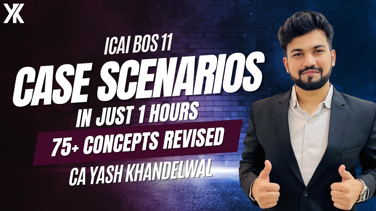 ICAI 11 Case Scenarios in 1 Hr | 75+Concepts Revised | ICAI Portal MCQ | May/Nov 24 |Yash Khandelwal