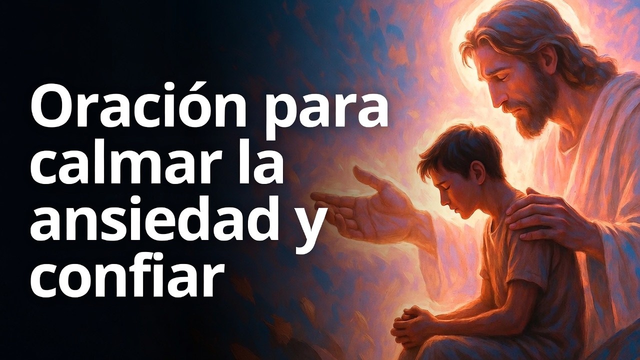 Oración para Calmar la Ansiedad y Confiar en Dios | Paz para la Mente y el Corazón Agitado