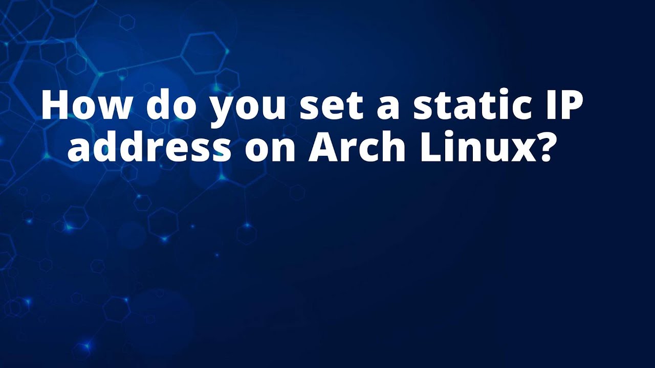 How do you set a static IP address on Arch Linux?