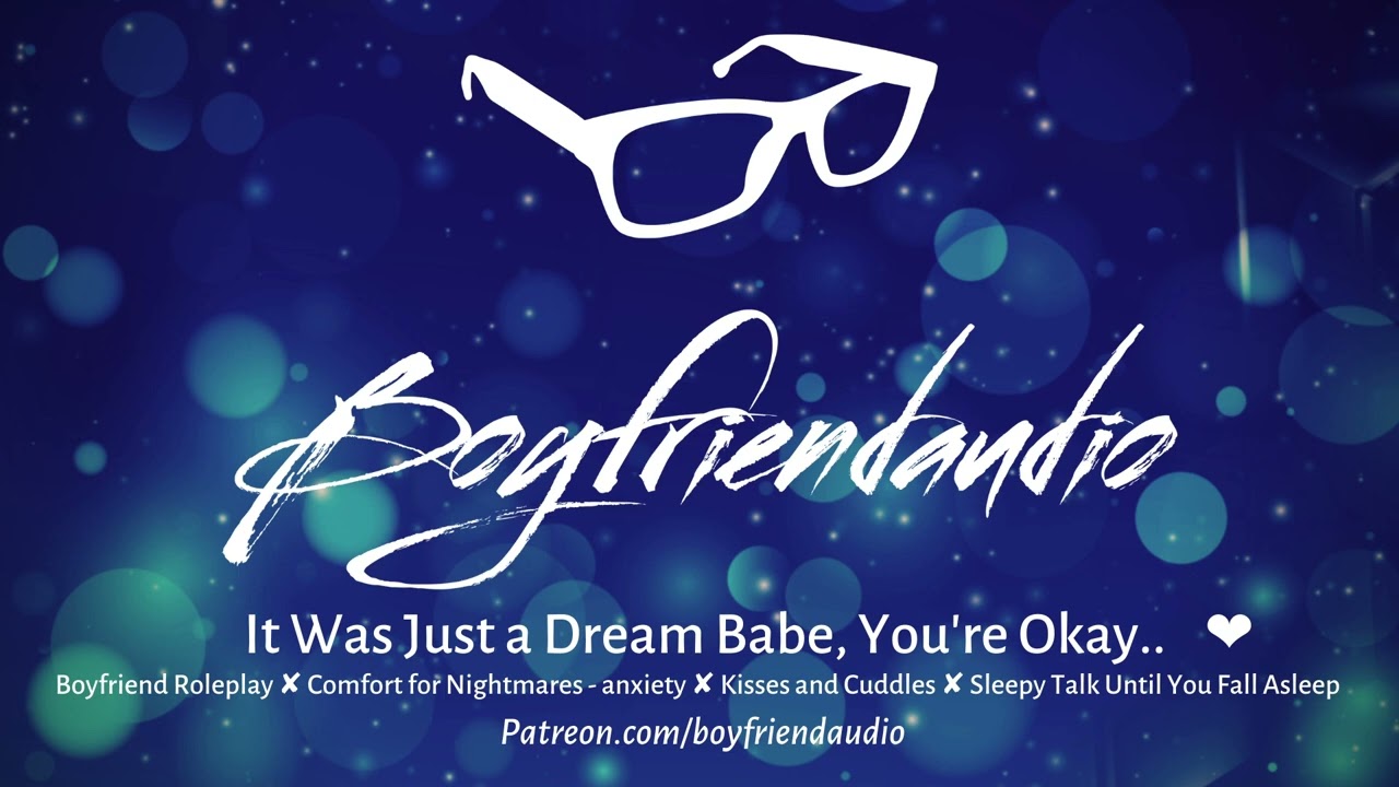 It was just a dream Babe, You're Okay.. [Boyfriend Roleplay][Cuddles][Kisses][Sleepy Time] ASMR