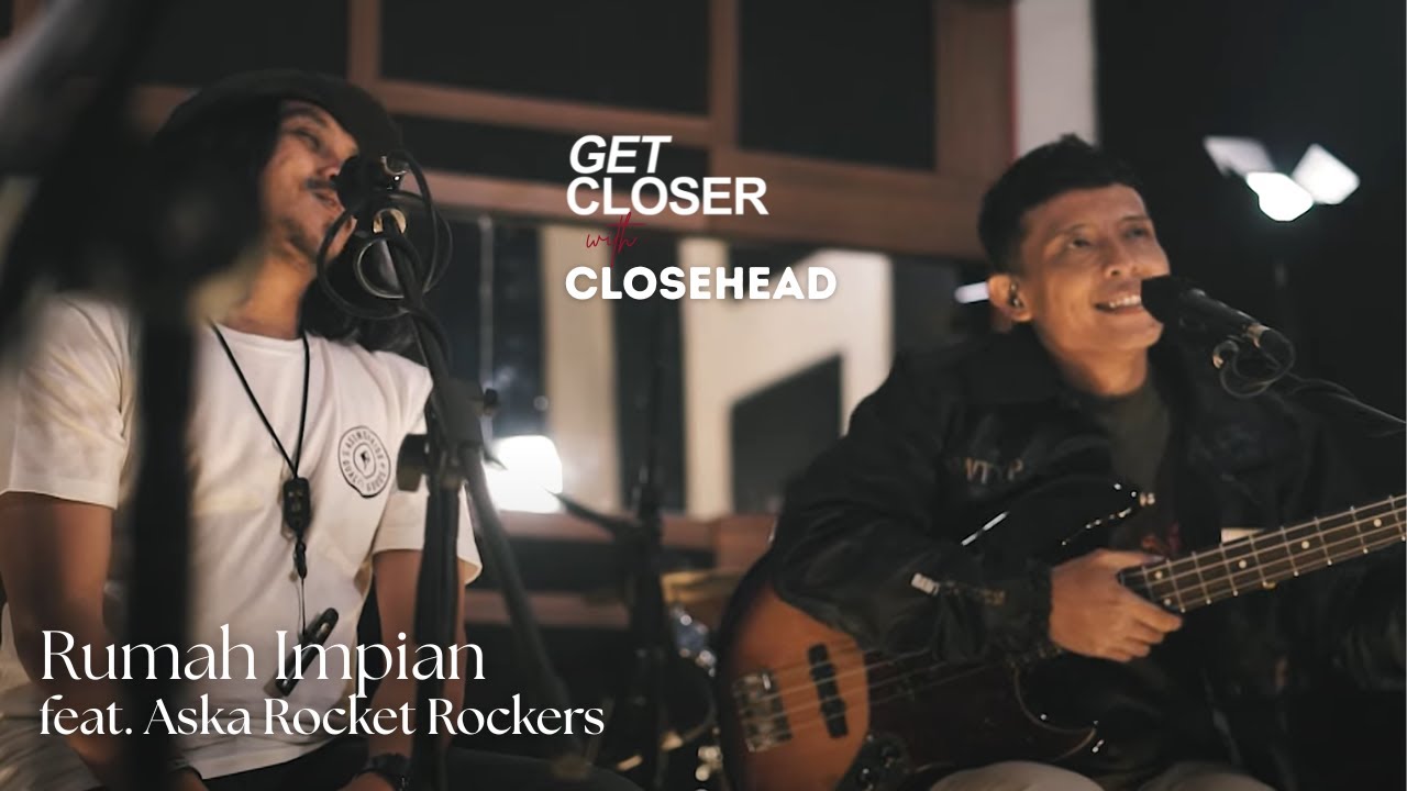 Get Closer with Closehead feat. Aska Rocket Rockers -  Rumah Impian [Video Lyric]