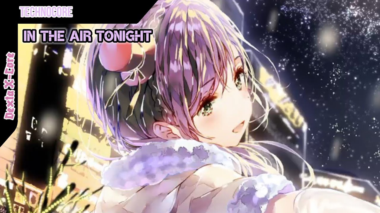 Dexta X-Core | Nightcore - In the Air Tonight