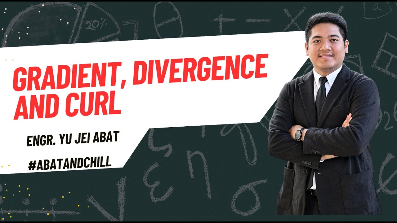 Gradient, Divergence and Curl by Engr. Yu Jei Abat | Taglish | AbatAndChill