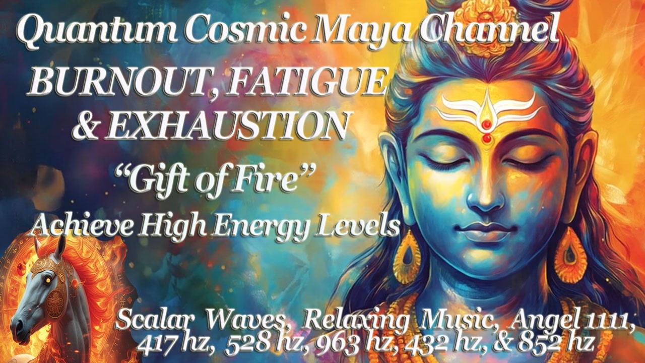 End Chronic Fatigue & Exhaustion | Cosmic Maya Gift of Fire Reiki Healing Transmission