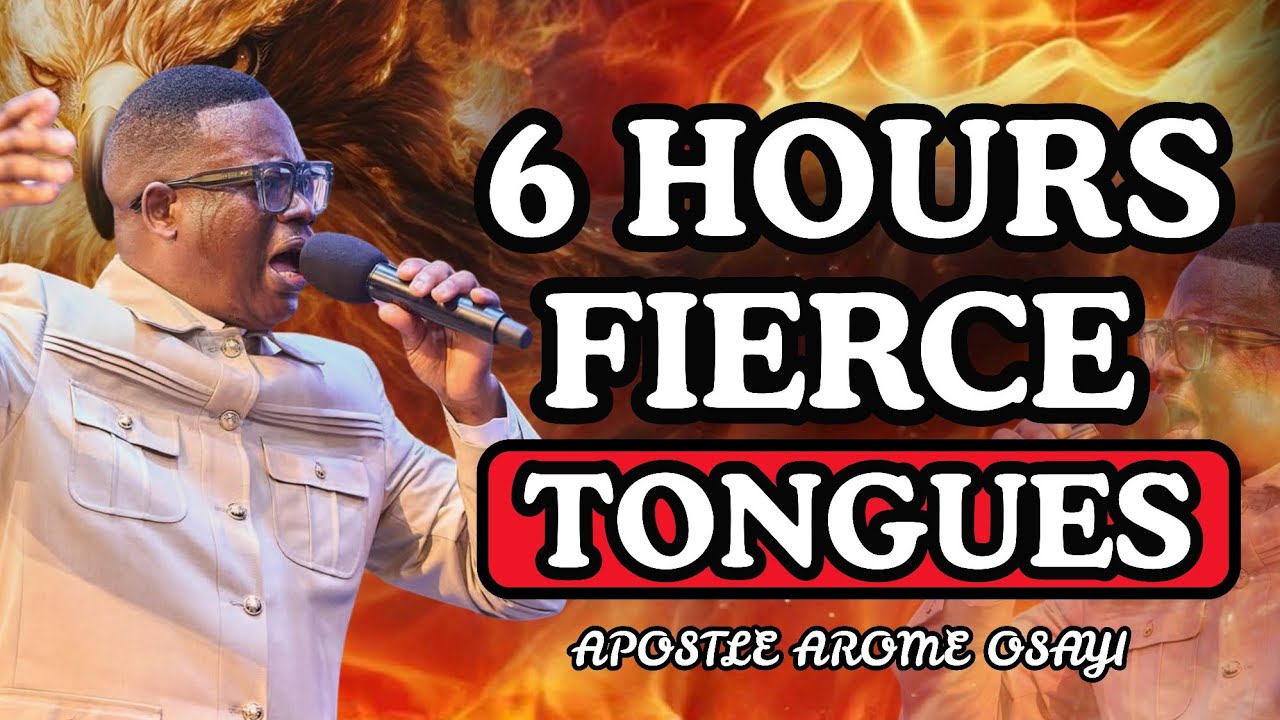 6 HOURS FIERCE TONGUES OF FIRE ||  APOSTLE AROME OSAYI