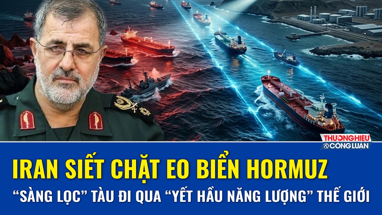Iran “sàng lọc” tàu đi qua “yết hầu năng lượng thế giới” Hormuz theo quy trình nào?