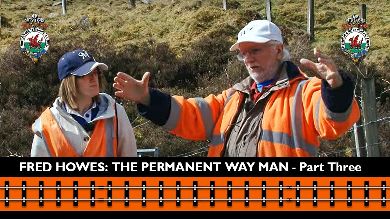 Fred Howes - The Permanent Way Man - Part Three