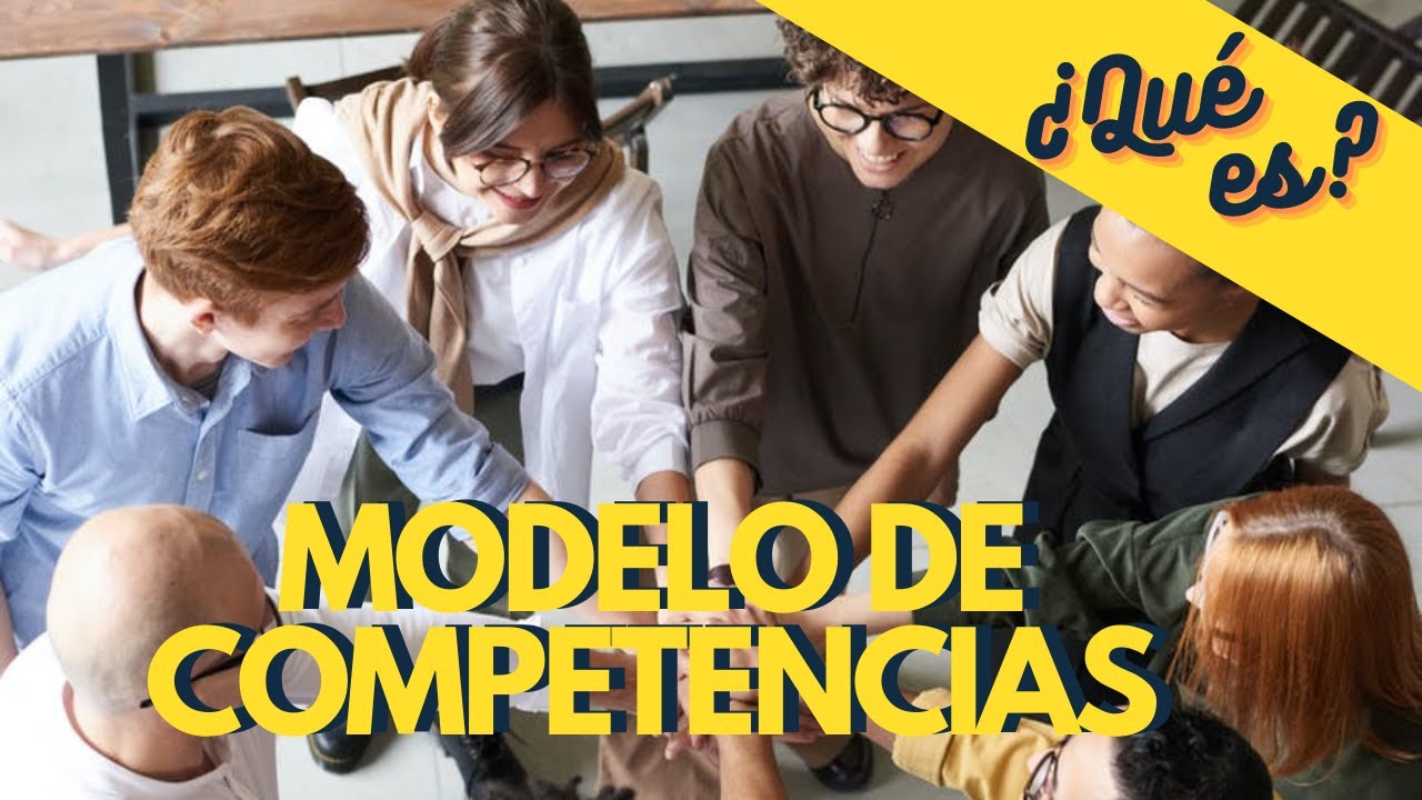 &iquest;Qu&eacute; es un modelo de competencias? y &iquest;C&oacute;mo hacer una gesti&oacute;n por competencias?