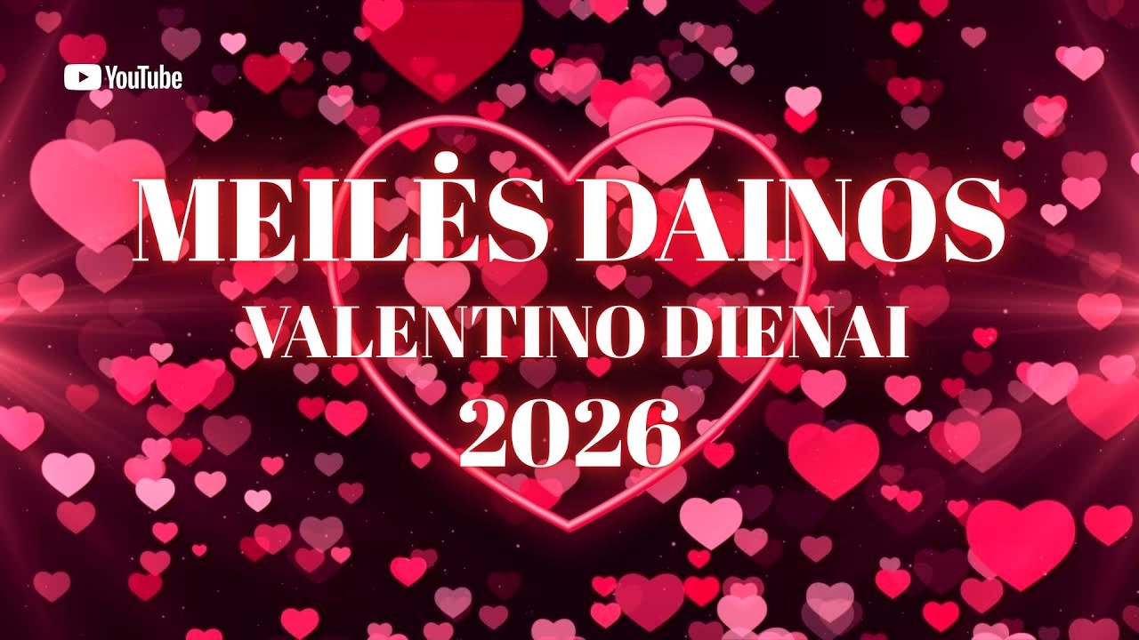 Lietuviškos Meilės Dainos | Valentino Diena 2026