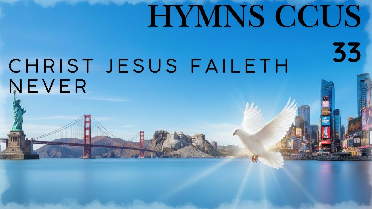 HYMN CCUS 33 CHRIST JESUS FAILETH NEVER