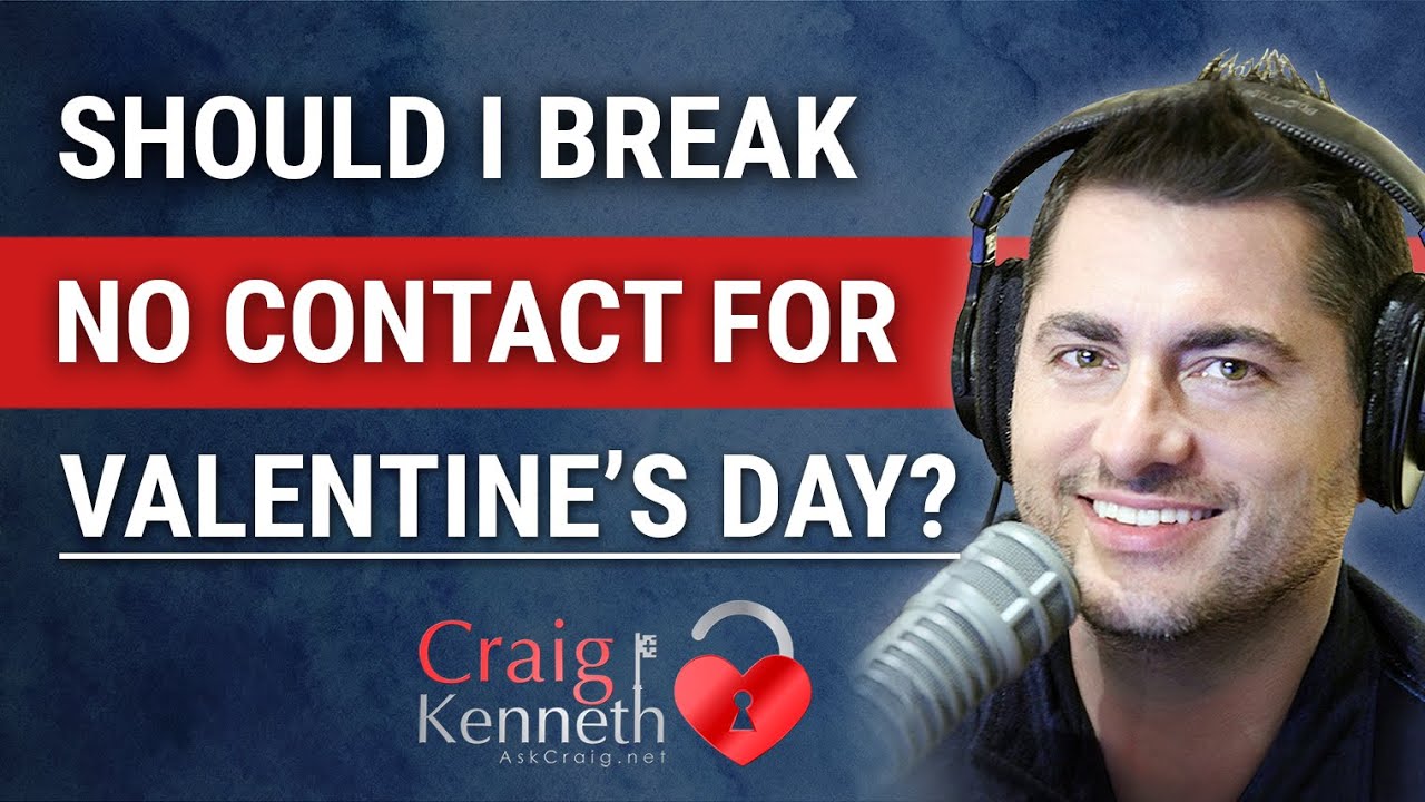 Should You Break No Contact For Valentine's Day