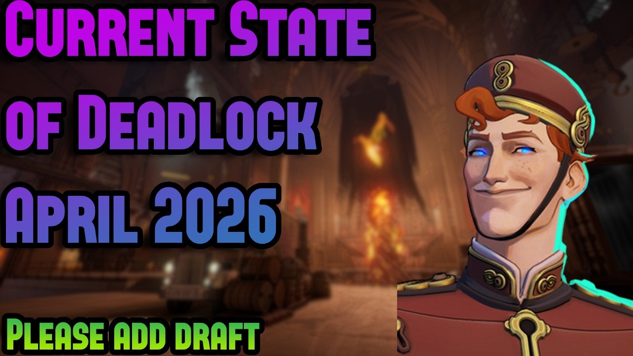 Current State of Deadlock  - April 2026
