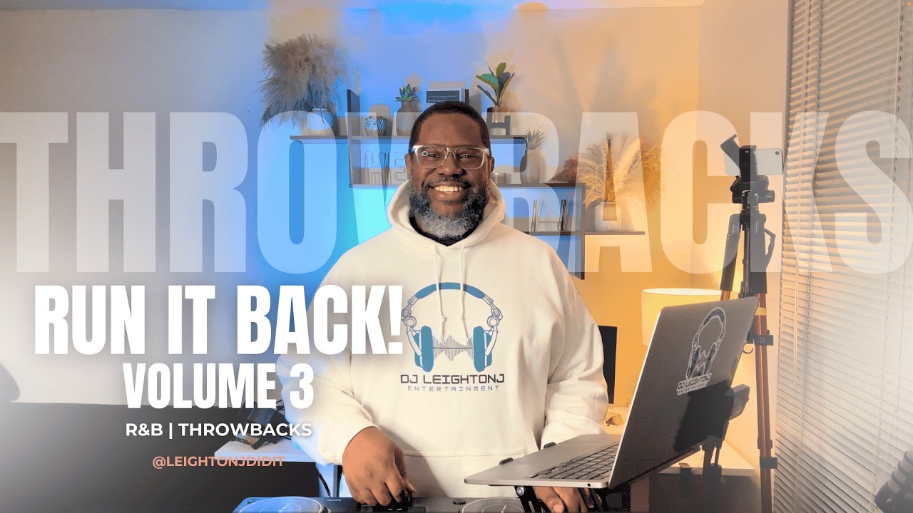 DJ Leighton J | Run It Back Vol. 3 |  R&B | Throwbacks & Blends